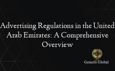 Advertising Regulations in the United Arab Emirates: A Comprehensive Overview