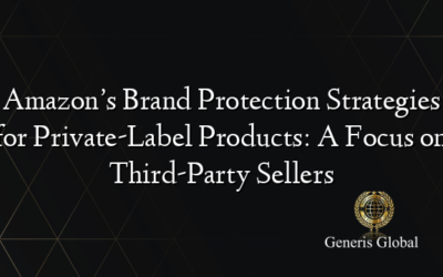 Amazon’s Brand Protection Strategies for Private-Label Products: A Focus on Third-Party Sellers