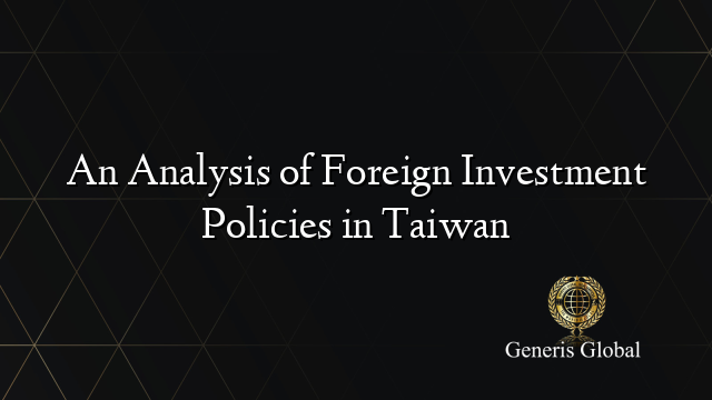 An Analysis of Foreign Investment Policies in Taiwan