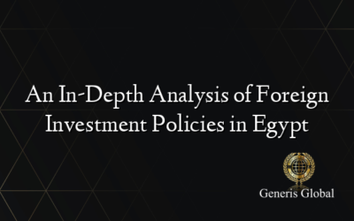 An In-Depth Analysis of Foreign Investment Policies in Egypt