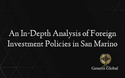 An In-Depth Analysis of Foreign Investment Policies in San Marino