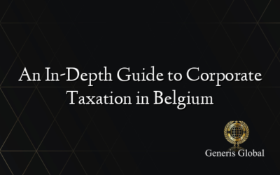 An In-Depth Guide to Corporate Taxation in Belgium