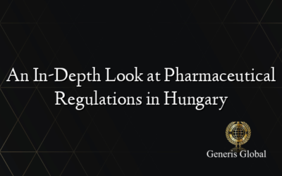 An In-Depth Look at Pharmaceutical Regulations in Hungary