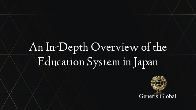An InDepth Overview of the Education System in Japan