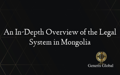 An In-Depth Overview of the Legal System in Mongolia