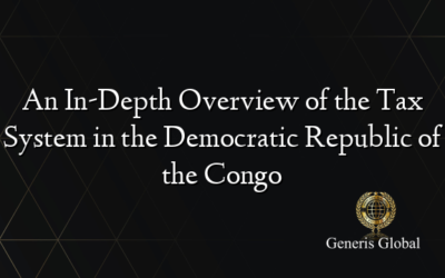 An In-Depth Overview of the Tax System in the Democratic Republic of the Congo