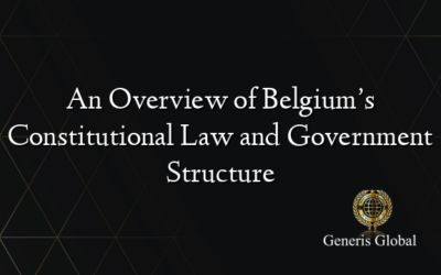 An Overview of Belgium’s Constitutional Law and Government Structure