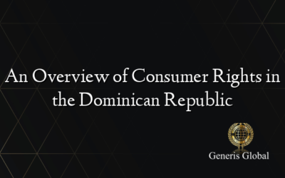 An Overview of Consumer Rights in the Dominican Republic