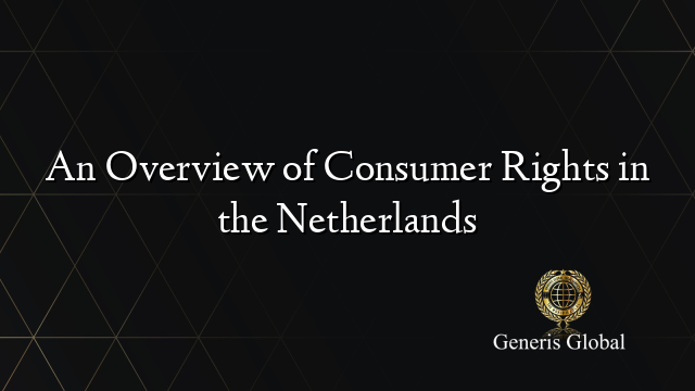 An Overview of Consumer Rights in the Netherlands