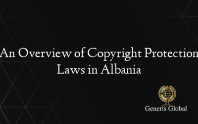 An Overview of Copyright Protection Laws in Albania