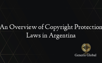 An Overview of Copyright Protection Laws in Argentina