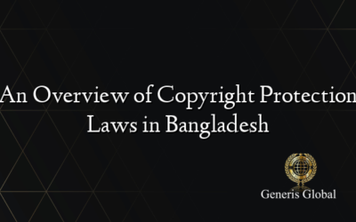 An Overview of Copyright Protection Laws in Bangladesh