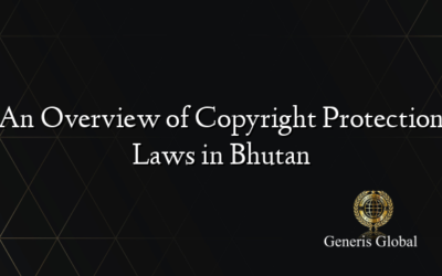 An Overview of Copyright Protection Laws in Bhutan