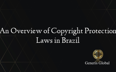 An Overview of Copyright Protection Laws in Brazil