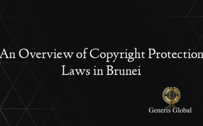 An Overview of Copyright Protection Laws in Brunei