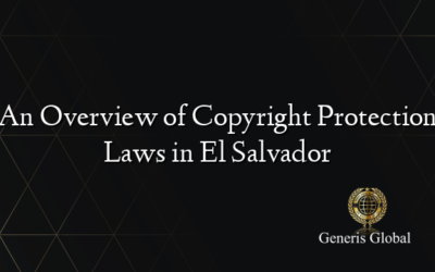 An Overview of Copyright Protection Laws in El Salvador
