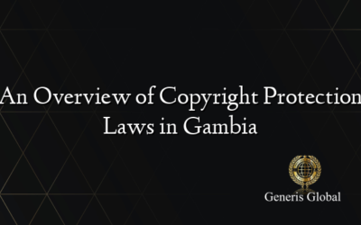 An Overview of Copyright Protection Laws in Gambia