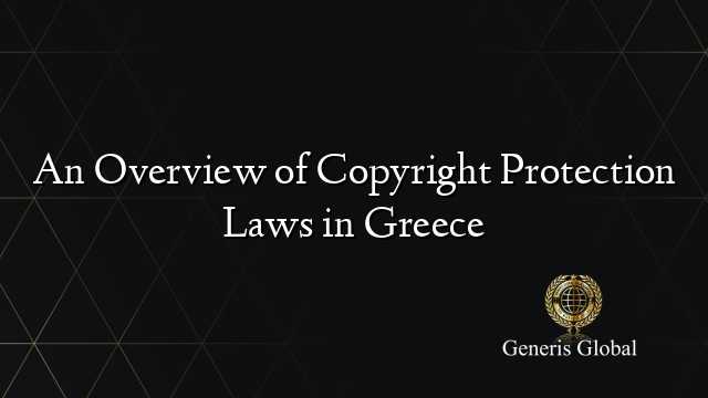 An Overview of Copyright Protection Laws in Greece