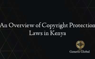 An Overview of Copyright Protection Laws in Kenya