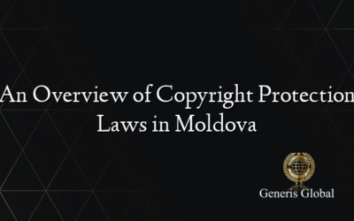 An Overview of Copyright Protection Laws in Moldova