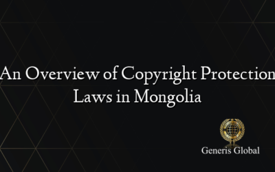 An Overview of Copyright Protection Laws in Mongolia