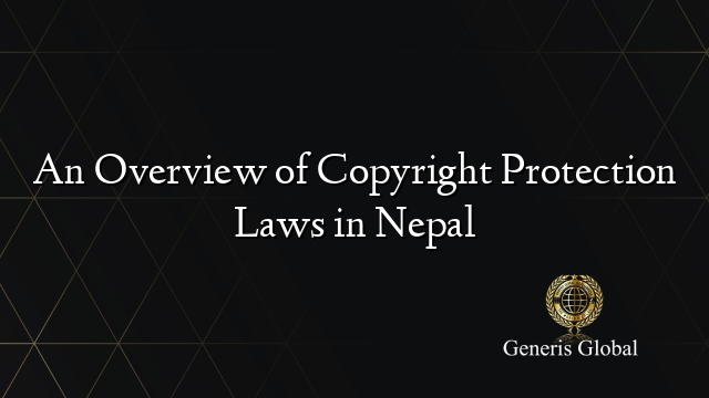 An Overview of Copyright Protection Laws in Nepal