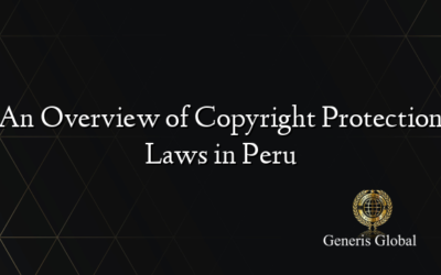 An Overview of Copyright Protection Laws in Peru