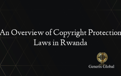 An Overview of Copyright Protection Laws in Rwanda