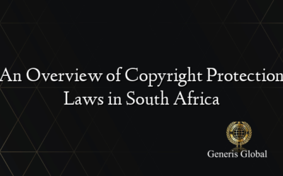 An Overview of Copyright Protection Laws in South Africa