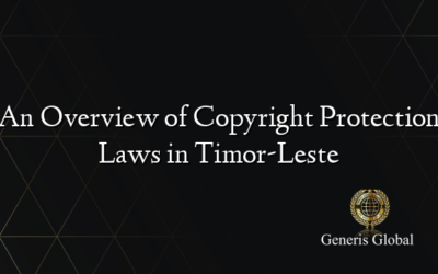 An Overview of Copyright Protection Laws in Timor-Leste