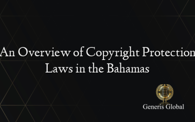 An Overview of Copyright Protection Laws in the Bahamas