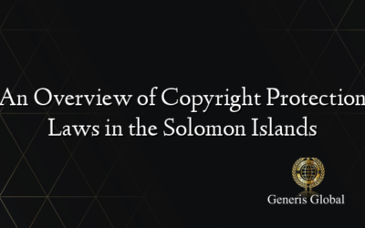 An Overview of Copyright Protection Laws in the Solomon Islands