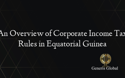 An Overview of Corporate Income Tax Rules in Equatorial Guinea