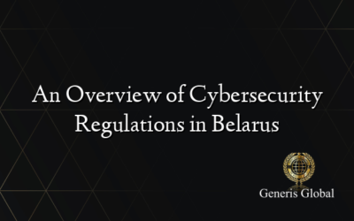 An Overview of Cybersecurity Regulations in Belarus