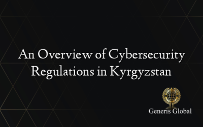 An Overview of Cybersecurity Regulations in Kyrgyzstan