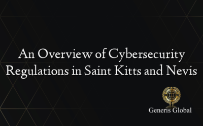 An Overview of Cybersecurity Regulations in Saint Kitts and Nevis