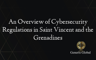 An Overview of Cybersecurity Regulations in Saint Vincent and the Grenadines