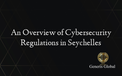 An Overview of Cybersecurity Regulations in Seychelles