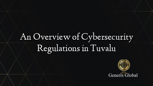 An Overview of Cybersecurity Regulations in Tuvalu
