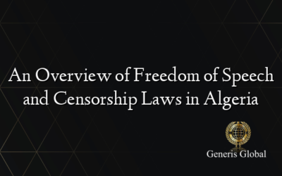 An Overview of Freedom of Speech and Censorship Laws in Algeria