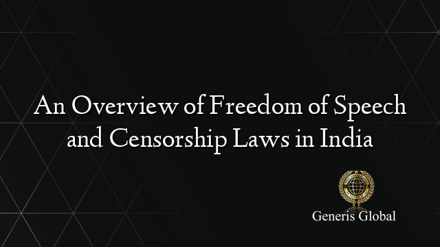 An Overview of Freedom of Speech and Censorship Laws in India