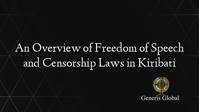 An Overview of Freedom of Speech and Censorship Laws in Kiribati