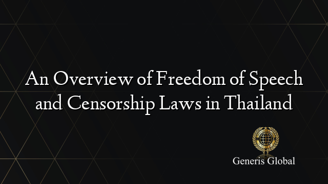 An Overview of Freedom of Speech and Censorship Laws in Thailand