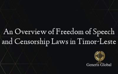 An Overview of Freedom of Speech and Censorship Laws in Timor-Leste