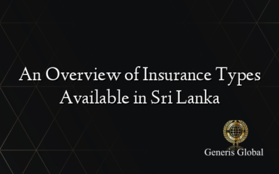 An Overview of Insurance Types Available in Sri Lanka