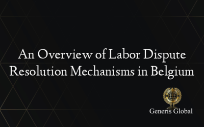 An Overview of Labor Dispute Resolution Mechanisms in Belgium