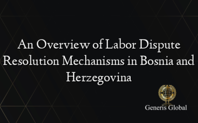 An Overview of Labor Dispute Resolution Mechanisms in Bosnia and Herzegovina