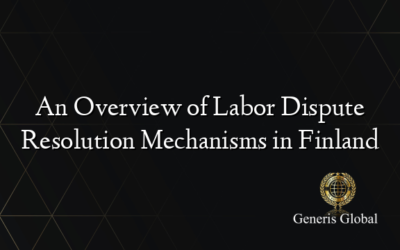 An Overview of Labor Dispute Resolution Mechanisms in Finland