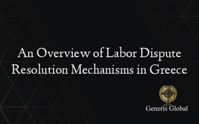 An Overview of Labor Dispute Resolution Mechanisms in Greece