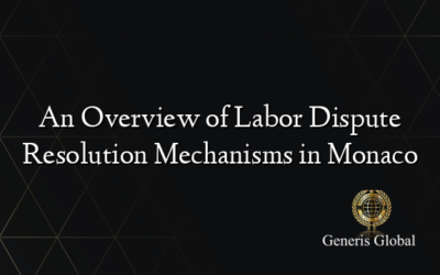 An Overview of Labor Dispute Resolution Mechanisms in Monaco